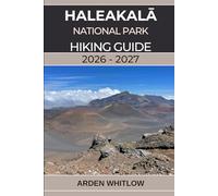 HALEAKALĀ NATIONAL PARK HIKING GUIDE 2026 - 2027: A complete trail guide to summit craters, volcanic landscapes, and Maui’s most breathtaking hikes (EPIC TRAILS OF THE WORLD SERIES)