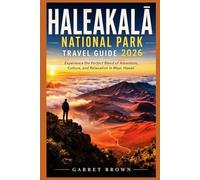 Haleakalā National Park Travel Guide 2026: Experience the Perfect Blend of Adventure, Culture, and Relaxation in Maui, Hawaii