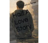 Half A Love Story: A Quiet Story About Love, Imagination, and Letting Go