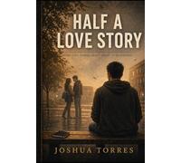 Half A Love Story: A Quiet Story About Love, Imagination, and Letting Go