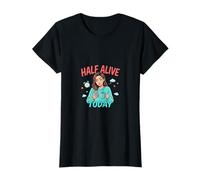 Half Alive Today, Divertido diseño de Humor Cansado Camiseta