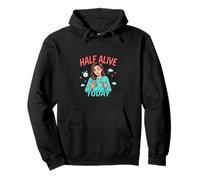 Half Alive Today, Divertido diseño de Humor Cansado Sudadera con Capucha