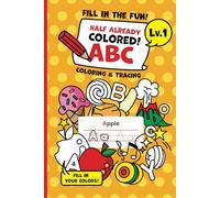 Half Already Colored! ABC coloring & tracing book: A to Z Alphabet For Kids, Preschool and Kindergarten