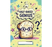 Half-Baked Genius: Funny Graph Notebook for Creative Ideas, School Notes, and Everyday Scribbles