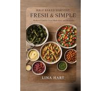 Half Baked Harvest Fresh & Simple: Modern Comfort Food Made Easy and Beautiful