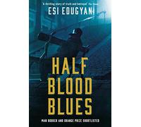 Half Blood Blues: Shortlisted for the Man Booker Prize 2011