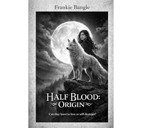 Half Blood: Origin: Can they learn to love or self-destruct?: 1 (Half Blood series)