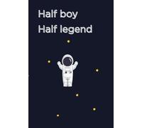 Half Boy. Half Legend: A Cool Writing Journal for Boys with Big Ideas | 120 Pages | Best gift for boys