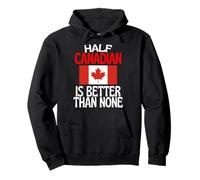 Half Canadian Is Better Than None Funny Canada Cita Sudadera con Capucha
