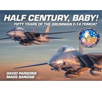 Half Century, Baby! - Fifty Years of the Grumman F-14 Tomcat