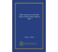 Half century record of the Class at West Point 1850 to 1854