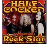 Half Cocked - Occupation Rock Star