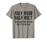 Half Hood Half Holy, eso Significa Que Reza Conmigo, no te Hagas el Gracioso Camiseta