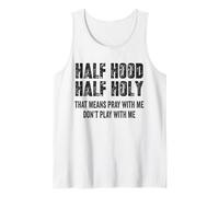 Half Hood Half Holy, eso Significa Que Reza Conmigo, no te Hagas el Gracioso Camiseta sin Mangas