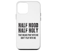 Half Hood Half Holy, eso Significa Que Reza Conmigo, no te Hagas el Gracioso Carcasa para iPhone 12 Mini
