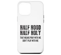 Half Hood Half Holy, eso Significa Que Reza Conmigo, no te Hagas el Gracioso Carcasa para iPhone 12 Pro MAX