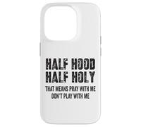 Half Hood Half Holy, eso Significa Que Reza Conmigo, no te Hagas el Gracioso Carcasa para iPhone 14 Pro