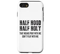 Half Hood Half Holy, eso Significa Que Reza Conmigo, no te Hagas el Gracioso Carcasa para iPhone SE (2020) / 7/8