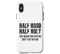 Half Hood Half Holy, eso Significa Que Reza Conmigo, no te Hagas el Gracioso Carcasa para iPhone X/XS
