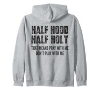 Half Hood Half Holy, eso Significa Que Reza Conmigo, no te Hagas el Gracioso Sudadera con Capucha