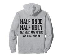 Half Hood Half Holy, eso Significa Que Reza Conmigo, no te Hagas el Gracioso Sudadera con Capucha