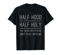 Half Hood Half Holy Pray with Me Christian Christ Oraciones Camiseta