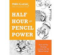 Half Hour of Pencil Power: Fast and Fun Drawing Lessons for the Whole Family!