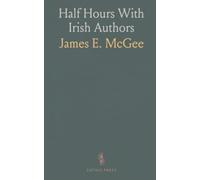 Half Hours With Irish Authors: Short, character-rich tales of wit, mischief, and everyday Irish life