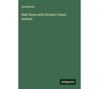 Half-Hours with the Best French Authors