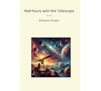 Half-hours with the Telescope (Classic Books)