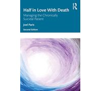 Half in Love with Death: Managing the Chronically Suicidal Patient