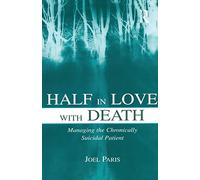 Half in Love With Death: Managing the Chronically Suicidal Patient