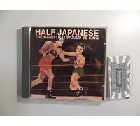 Half Japanese - Band That Would Be King