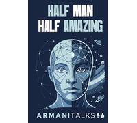 Half Man Half Amazing: 101 Short Stories, Essays, and Insights to Improve Communication Skills
