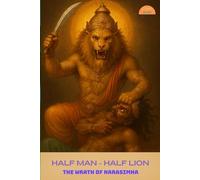 HALF MAN - HALF LION / The Wrath of Narasimha - A Tale of Divine Justice