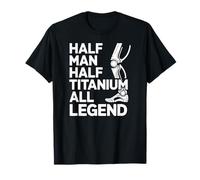 Half Man Half Titanium All Legend, Amputtee Awareness Camiseta