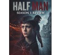 Half Man Season 1 Review: Analyse complète des motivations des personnages, du symbolisme caché et de la magistrale construction narrative de la saison 1