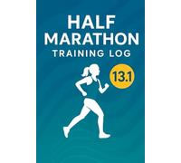 Half Marathon Training Log: 13.1 Running Journal to Track Distance, Pace, Mood & Progress | 126 Pages to Record Your Runs & Reflections