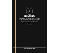 Half Marathon Training Logbook: 12-Week Running Journal for Long Runs, Pacing, Splits, RPE & Race Prep (6x9)