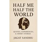 HALF ME HALF THE WORLD: Quotes , Experiences &short stories