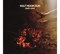 Half Moon Run - Dark Eyes