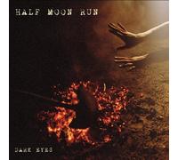 Half Moon Run - Dark Eyes by Half Moon Run