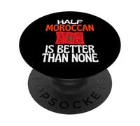 Half Moroccan Is Better Than None Funny Morocco Cita PopSockets PopGrip Adhesivo