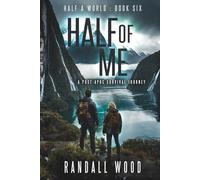 Half of Me: A Post Apoc Survival Journey (Half a World)