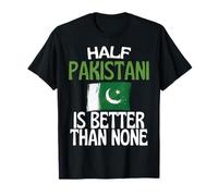 Half Pakistani Is Better Than Ninguno Funny Pakistan Quote Camiseta