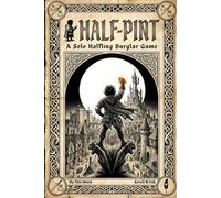 Half-Pint | A Solo Halfling Burglar Game for One Player: A Halfling Rogue Thief Burglar Fantasy Game Book - No DM Required: 23 (The Ready Adventure Series)
