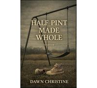 Half Pint Made Whole: A Memoir of Trauma, Resilience, and Recovery