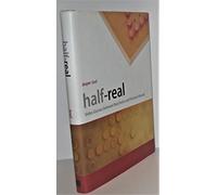 Half--Real: Video Games Between Real Rules and Fictional Worlds