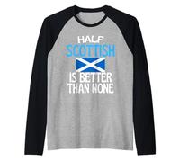 Half Scottish Is Better Than None Funny Scotland Cita Camiseta Manga Raglan