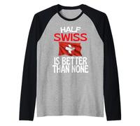 Half Swiss Is Better Than None Funny Switzerland Cita Camiseta Manga Raglan